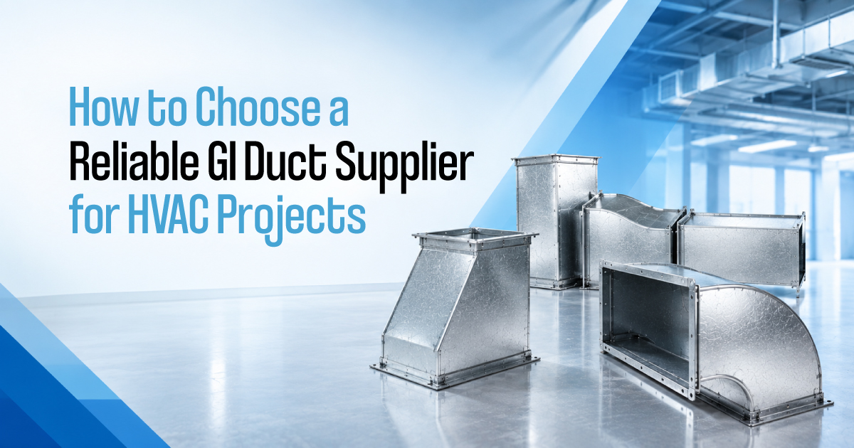 How to Choose a Reliable GI Duct Supplier for HVAC Projects